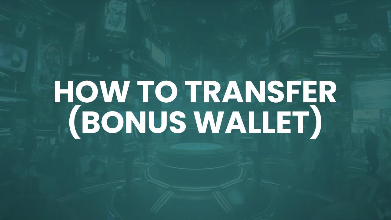 How to transfer Bonus Wallet?